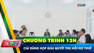 Cái Răng họp giải quyết thu hồi nợ thuế| Cần Thơ TV