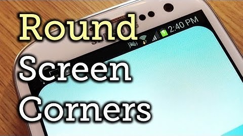 How to Get Rounded Screen Corners on a Samsung Galaxy S3