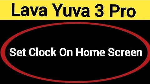 How to set clock on home screen, Lava Yuva 3 Pro me time set kaise karen