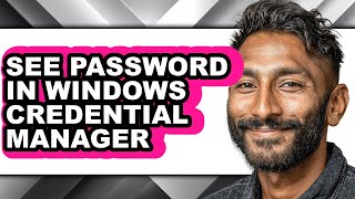 How to See Password in Windows Credential Manager (updated) Wealth
