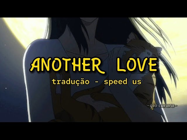 Another Love - tradução -{speed up} 