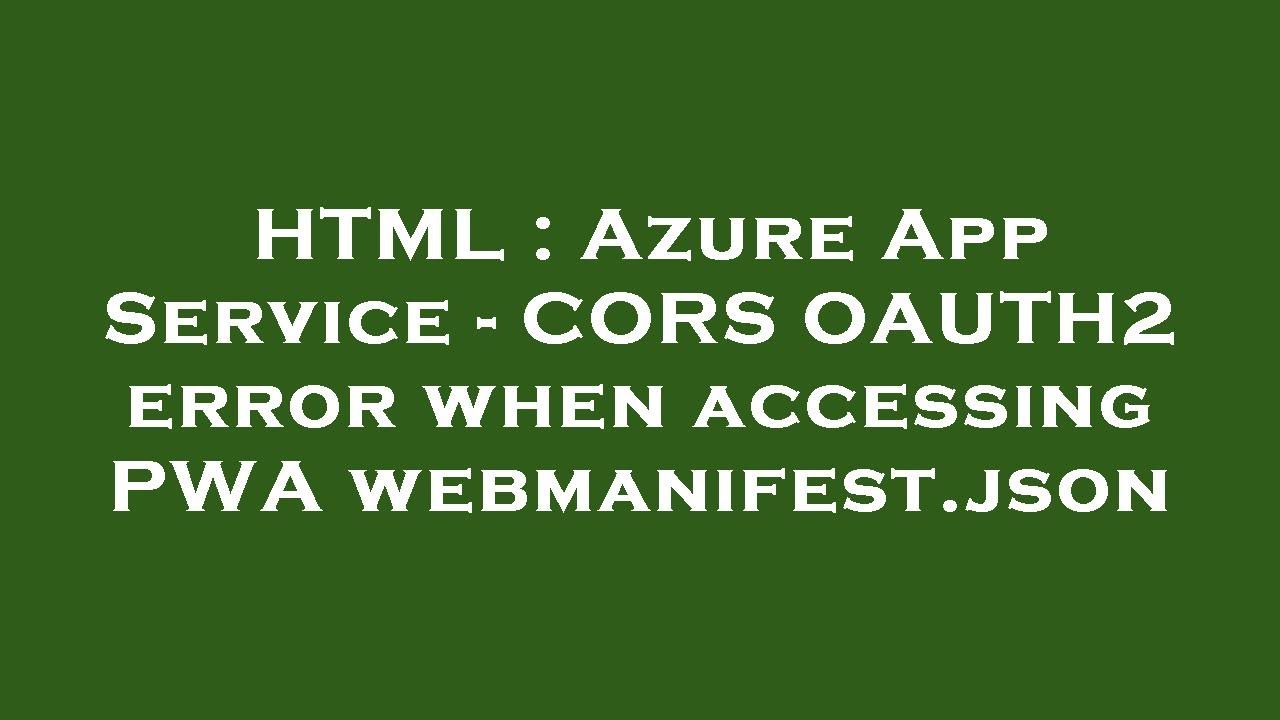 html-azure-app-service-cors-oauth2-error-when-accessing-pwa