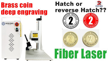 Ezcad2 operation: Hatch or reverse Hatch I Fiber 2d laser deep engraving on brass coin Bogong laser