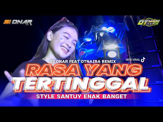 DJ RASA YANG TERTINGGAL - SANTUY DIJAMIN ENAK BANGET - SI ONAR X OTNAIRA REMIX class=