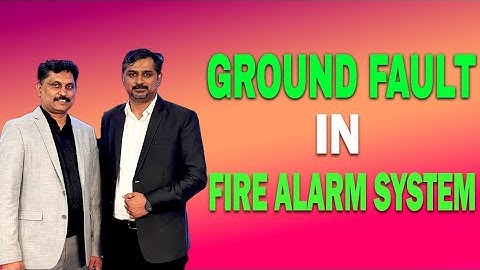 Ground Fault/Earth Fault in Fire Alarm System | MMJ Security & Safety | UAE