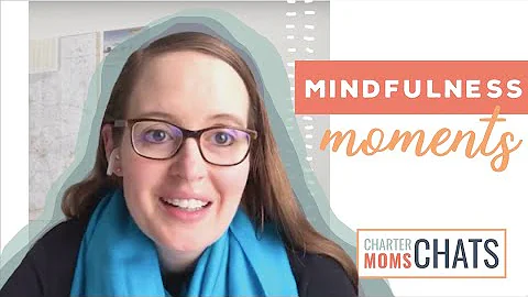 Charter Moms Chats  Mindfulness Moments, with Paul...