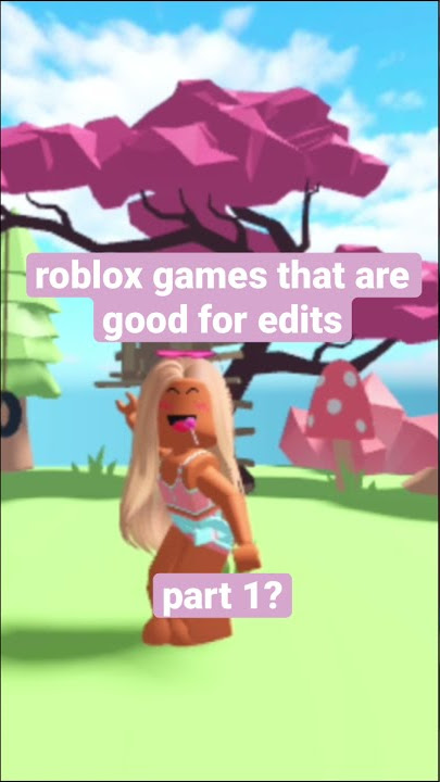 BEST games for ROBLOX EDITS