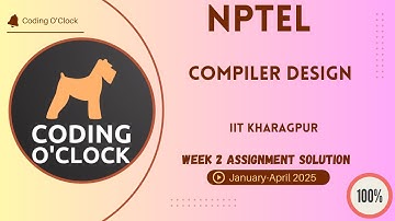 NPTEL Compiler Design Week 2 Assignment Solution January - April 2025 IIT Kharagpur