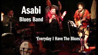 Asabi Blues Band - Everyday I Have The Blues