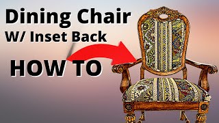 HOW TO UPHOLSTER A DINING CHAIR W/ INSET BACK