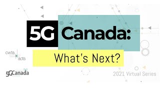 5G Canada: What’s Next? – March 30, 2021