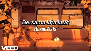 Bersama kita kuat - HusnuWafa (Official Lyrics Video)