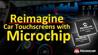 Famous Touch Solutions for Next Generation of Smart Cockpits: Microchip's New Touchscreen Controllers Profile
