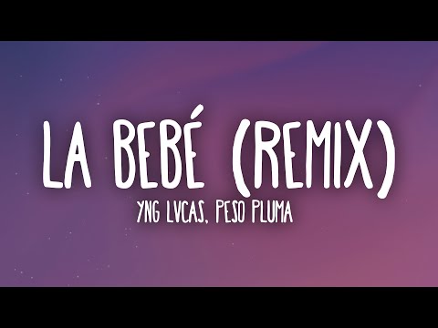 Yng Lvcas & Peso Pluma – La Bebe Remix (Letra/Lyrics)