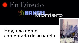 Hoy una demo comentada de acuarela - Hangel Montero