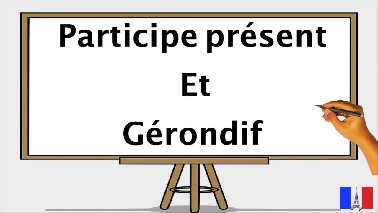 Participe présent et Gérondif : تعلم اللغة الفرنسية