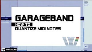 Garageband: How To Quantize MIDI Notes | WinkSound