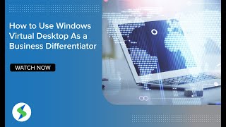 How to Use Windows Virtual Desktop as a Business Differentiator | Webinar