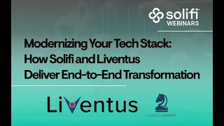 Modernizing Your Tech Stack: How Solifi + Liventus Deliver End-to-End Transformation