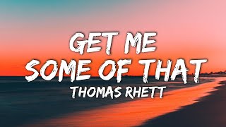 Thomas Rhett - Get Me Some Of That (Lyrics)