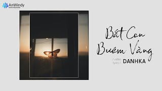 Bắt Con Bướm Vàng - DanhKa (Video Lyrics)