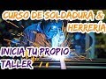 Cómo iniciar un taller de herrería para autoemplearse. Curso de Soldadura Smaw y Herrería Básica.