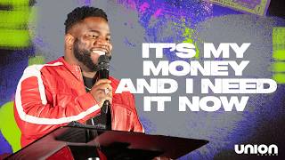 It’s My Money And I Need It Now | Pastor Brian Bullock | Union Church Charlotte
