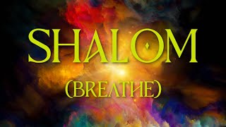 SHALOM (Breathe) by Laura C  - Encounter w/the Peace, Wholeness, & Comfort, of God, Breathwork