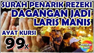 SURAH PENARIK REZEKI | RUQYAH TEMPAT USAHA & DAGANGAN DARI GANGGUAN MAKHLUK HALUS | AYAT KURSI 99X