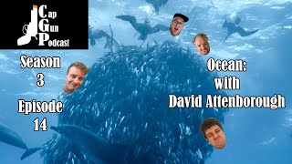 Ocean: with David Attenborough -  Cap Gun Podcast S3E14