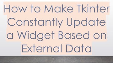 How to Make Tkinter Constantly Update a Widget Based on External Data
