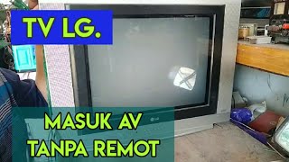TV LG Cara masuk AV tanpa remot.