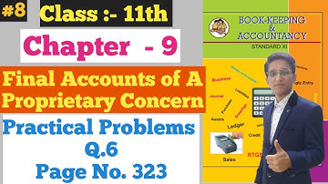 Final Accounts || Practical Problems Q.6 || Page No. 323 | Chapter - 9 | Class 11th |