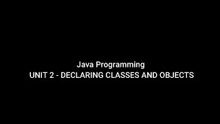 BCA18- JAVA- UNIT 2 - CLASS AND OBJECT DECLARATION