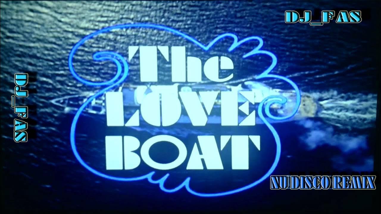 THE LOVE BOAT THEME ( NU DISCO REMIX ) BY DJ_FAS THE LOVE BOAT THEME ( NU DISCO REMIX ) BY DJ_FAS