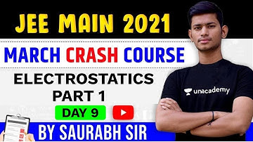 JEE Main (March) Crash Course | Day 09 | Electrostatics Part 1 | Saurabh Maurya