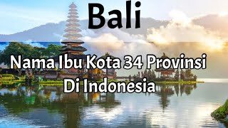 NAMA IBUKOTA 34 PROVINSI INDONESIA | WAJIB TAU!!!