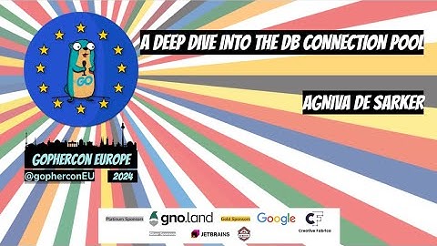 GopherCon Europe 2024:  Agniva de Sarker - A Deep Dive into the DB Connection Pool