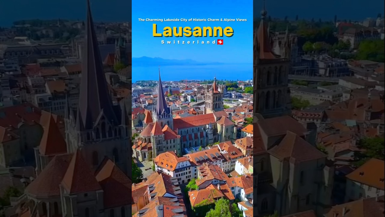 🇨🇭 Lausanne, Switzerland | The Enchanting Lakeside City of Historic Charm & Alpine Views #geneva