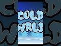 Cold wrld