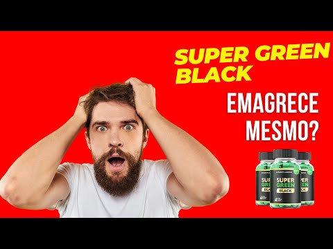 Super Green Black O Suplemento que Realmente Funciona