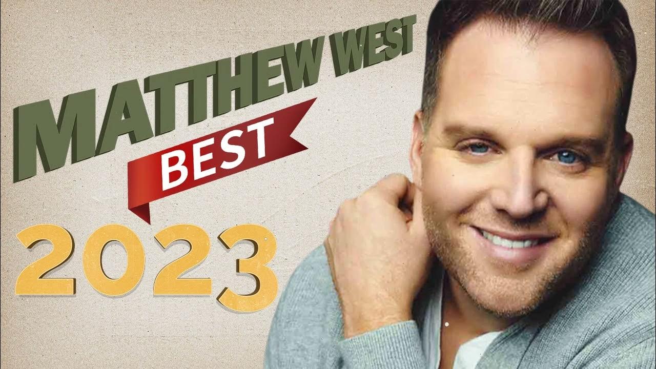 MATTHEW WEST ️ Best Worship Songs Collection 2023 ️ Playlist Of Matthew