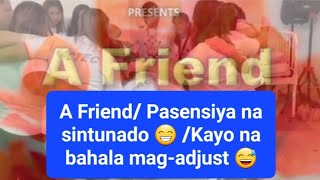 A Friend/ Pasensiya na sintunado 😁 /Dedicated this song to all my Classmates in St. Peregrine