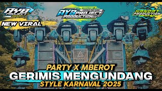 DJ PARTY X MBEROT GERIMIS MENGUNDANG 🔥 STYLE KARNAVAL 2025 ‼️ VIRAL BY @Kandatproduction