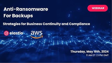 Anti-Ransomware for Backups - Elastio & AWS Webinar