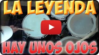 Video thumbnail of "La Leyenda - Hay Unos Ojos - Drum Cover !!!!!!!!!!!!"