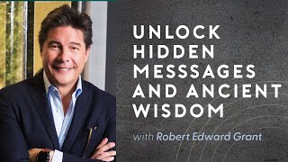 Robert Edward Grant #25 Unlock Hidden Messages and Ancient Wisdom