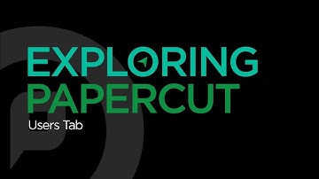 Exploring PaperCut | Users Tab