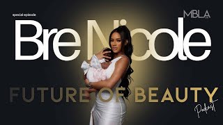 Scammed Out Of 300k?! | Future Of Beauty Podcast Special Episode W/ Bre Nicole