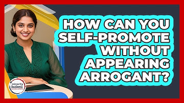 How Can You Self-promote Without Appearing Arrogant? - Minority Business Success Experts